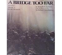 A Bridge Too Far: Notes From a Film Maker