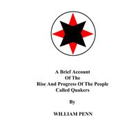 A Brief Account of the Rise and Progress of the People Called Quakers