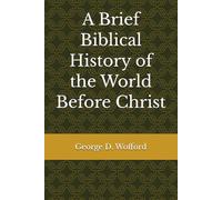 A Brief Biblical History of the World Before Christ