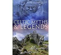 A Brief Guide to Celtic Myths and Legends (Brief Histories)