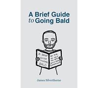 A Brief Guide to Going Bald