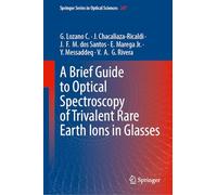 A Brief Guide to Optical Spectroscopy of Trivalent Rare Earth Ions in Glasses (Springer Series in Optical Sciences, 247)
