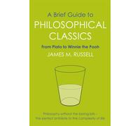 A Brief Guide to Philosophical Classics: From Plato to Winnie the Pooh (Brief Histories)