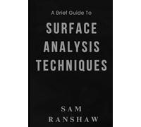 A Brief Guide to Surface Analysis Techniques