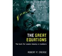 A Brief Guide to the Great Equations : The Hunt for Cosmic Beauty in Numbers