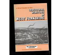 A Brief guide to the industrial heritage of West Yorkshire