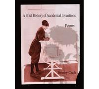 A Brief History of Accidental Inventions, Volume 47 : Poems
