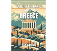 A Brief History of Ancient Greece (A Brief History - Ancient Civilizations Edition)