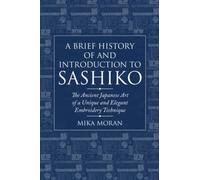 A Brief History of and Introduction to Sashiko: The Ancient Japanese Art of a Unique and Elegant Embroidery Technique