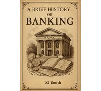 A Brief History of Banking (A Brief History of Economics Edition)