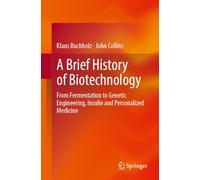 A Brief History of Biotechnology: From Fermentation to Genetic Engineering, Insulin and Personalized Medicine
