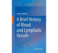 A Brief History of Blood and Lymphatic Vessels