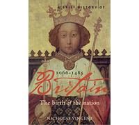 A Brief History of Britain 1066-1485: The Birth of the Nation (Brief Histories)
