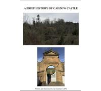 A Brief History of Cadzow Castle: A Short Tour Guide of Chaelherault Country Park , Hamilton (Short Tour Guide by Ian Gardiner LRPS)