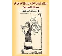 A Brief History Of Castration: Second Edition