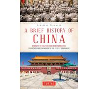 A Brief History of China: Dynasty, Revolution and Transformation: From the Middle Kingdom to the People's Republic (Brief History Of Asia Series)