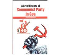 A BRIEF HISTORY OF COMMUNIST PARTY IN GOA