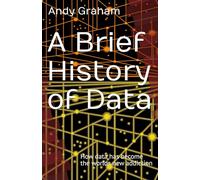 A Brief History of Data: How data has become the worlds new addiction