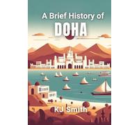 A Brief History of Doha (A Brief History of - City Edition)