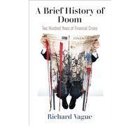 A Brief History of Doom: Two Hundred Years of Financial Crises (Haney Foundation Series)