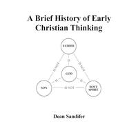 A Brief History of Early Christian Thinking