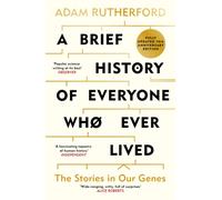 A Brief History of Everyone Who Ever Lived : The Stories in Our Genes - Fully Updated 10th Anniversary Edition