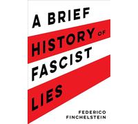 A Brief History of Fascist Lies