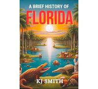 A Brief History of Florida (US States - A Brief History)