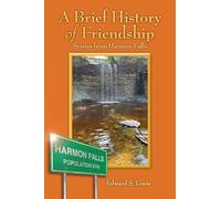 A Brief History of Friendship: Stories From Harmon Falls