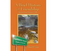 A Brief History of Friendship: Stories From Harmon Falls