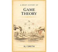 A Brief History of Game Theory (A Brief History of Economics Edition)