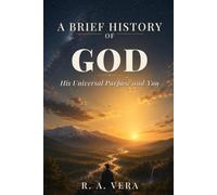 A BRIEF HISTORY OF GOD: His Universal Purpose and You