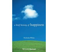 A Brief History of Happiness: 5 (Brief Histories of Philosophy)