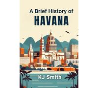 A Brief History of Havana (A Brief History of - City Edition)