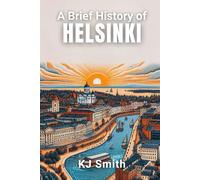 A Brief History of Helsinki (A Brief History of - City Edition)