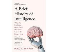 A Brief History of Intelligence: Why the Evolut. Bennett Paperback