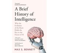 A Brief History of Intelligence: Why the Evolution of the Brain Holds the Key to the Future of AI