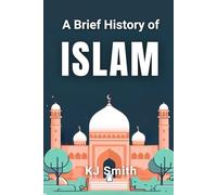 A Brief History of Islam (A Brief History - Religion Edition)