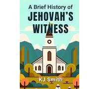 A Brief History of Jehovah's Witness (A Brief History - Religion Edition)