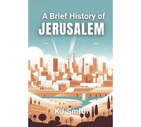 A Brief History of Jerusalem (A Brief History of - City Edition)