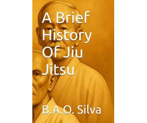 A Brief History Of Jiu Jitsu