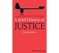 A Brief History of Justice: 7 (Brief Histories of Philosophy)