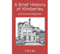 A Brief History of Kimberley: and surrounding area