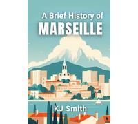 A Brief History of Marseille (A Brief History of - City Edition)