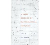 A Brief History of Mathematical Thought by Luke Heaton (English) Hardcover Book