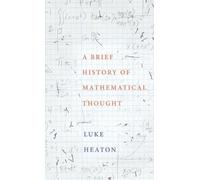 A Brief History of Mathematical Thought by Luke Heaton (English) Hardcover Book