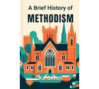 A Brief History of Methodism (A Brief History - Religion Edition)
