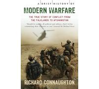 A Brief History of Modern Warfare: The changing face of conflict, from the Falklands to Afghanistan (Brief Histories)