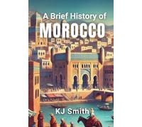 A Brief History of Morocco (A Brief History - Around the World Edition)