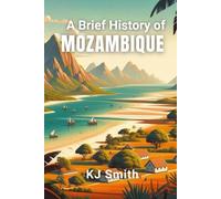 A Brief History of Mozambique (A Brief History - Around the World Edition)